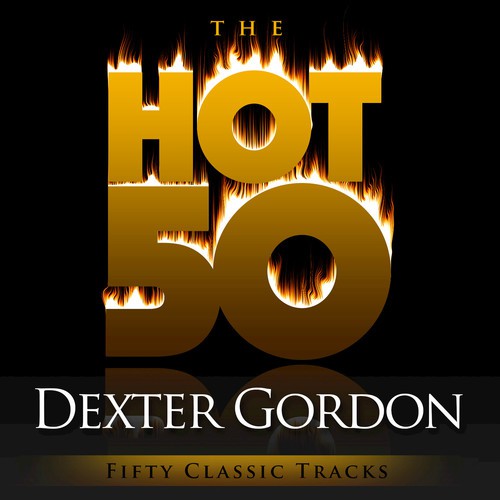 The Hot 50 - Dexter Gordon (Fifty Classic Tracks)