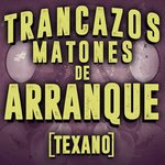Trancazos Matones De Arranque (Texano)
