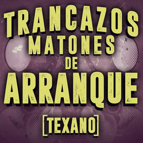 Trancazos Matones De Arranque (Texano)_poster_image