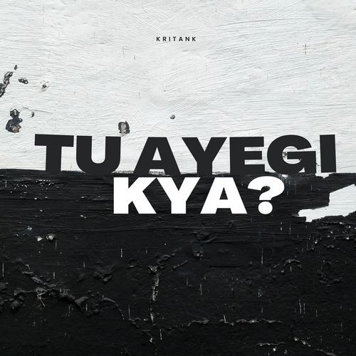 Tu Ayegi Kya?