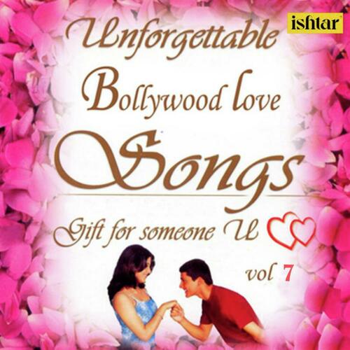 Unforgettable Bollywood Love Songs, Vol. 7
