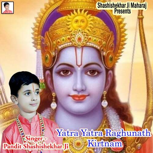 Yatra Yatra Raghunath Kirtnam