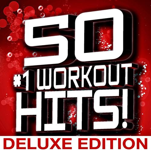 50 #1 Workout Hits! (Deluxe Edition)