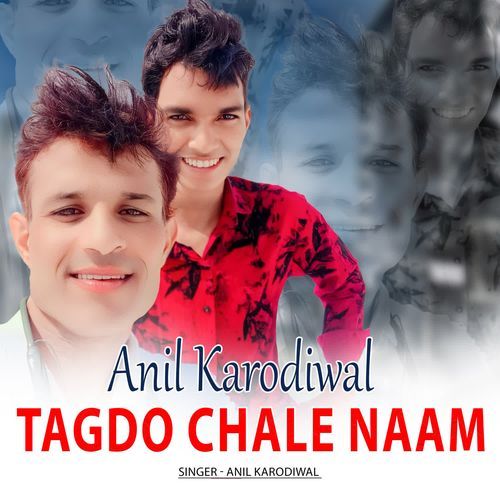 Anil karodiwal Tagdo Chale Naam