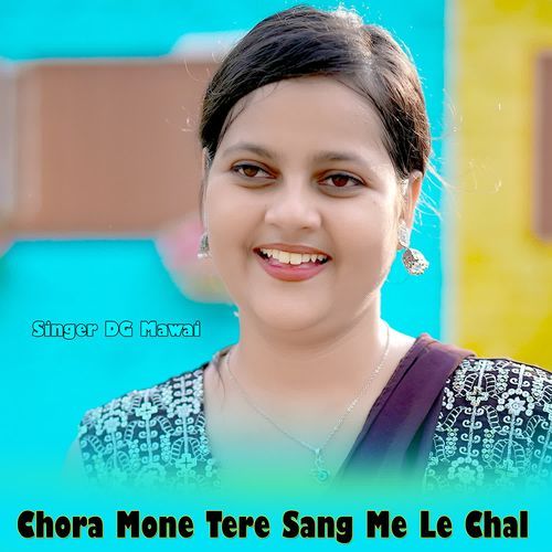 Chora Mone Tere Sang Me Le Chal