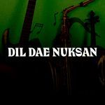 Dil Dae Nuksan
