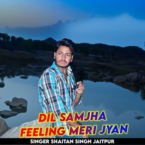 Dil Ki Samjh Feeling Meri Jyan