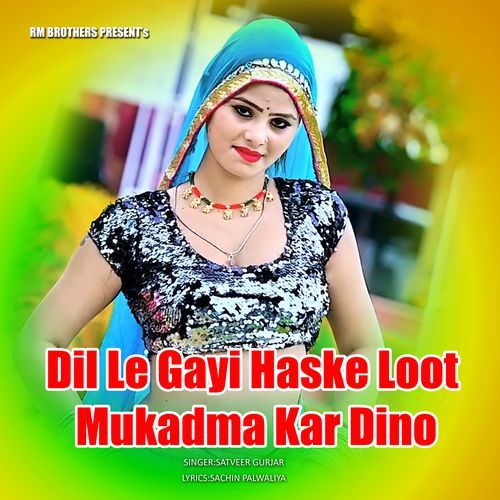 Dil Le Gayi Haske Loot Mukadma Kar Dino