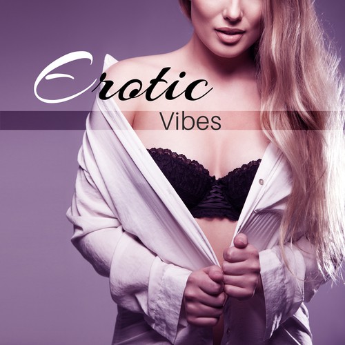 Erotic Vibes – Sensual Jazz for Lovers, Deep Massage, Erotic Lounge, Making Love, Relax, Sexy Jazz