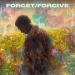FORGET/FORGIVE