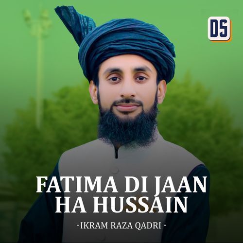 Fatima Di Jaan Ha Hussain