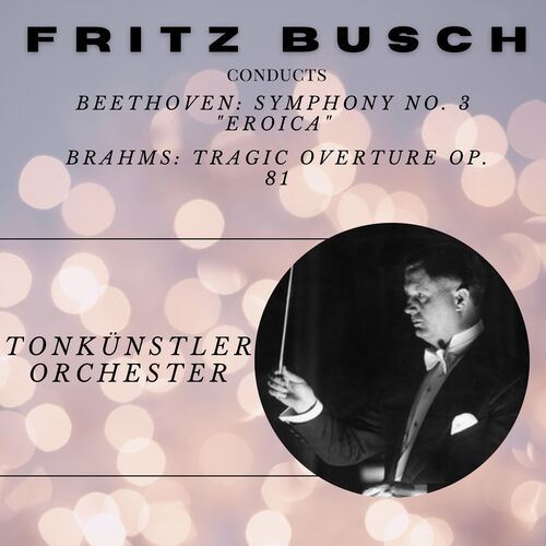 Fritz busch conducts beethoven and brahms