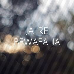 Ja Re Bewafa Ja-JAo6RDBBUXw