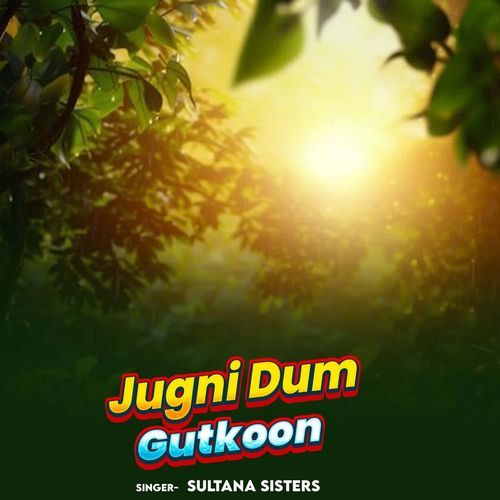 Jugni Dum Gutkoon