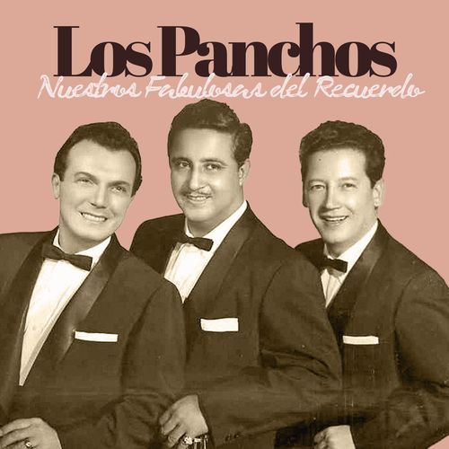 Los Panchos, Nuestros Fabulosas del Recuerdo