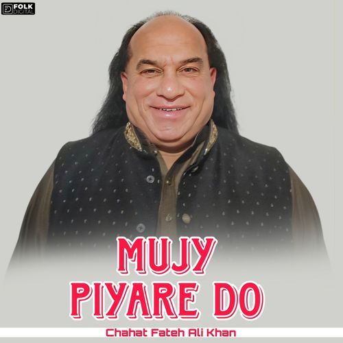 MUJH PIYARE DO