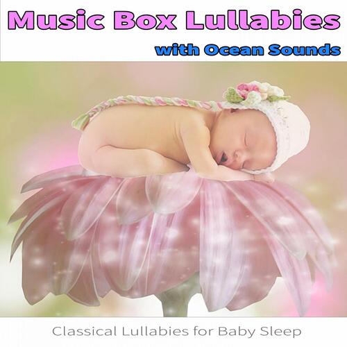 Music Box Lullabies with Ocean Sounds: Classical Lullabies for Baby Sleep