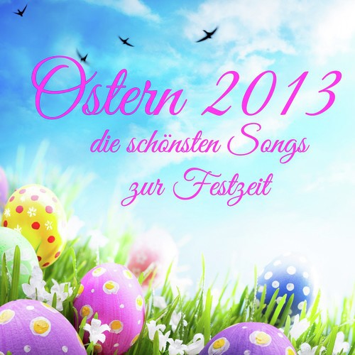 Ostern 2013 - Die schönsten Songs zur Festzeit