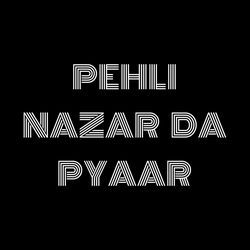 PEHLI NAZAR DA PYAAR