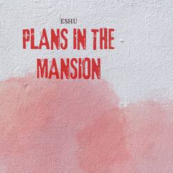 Plans in the Mansion-IF84AStZWwE