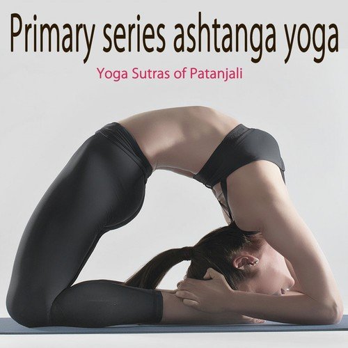 Primary Series Ashtanga Yoga (Yoga Sutras of Patanjali)
