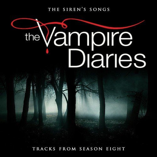 The Siren's Songs - Tracks from the Vampire Diaries Season 8