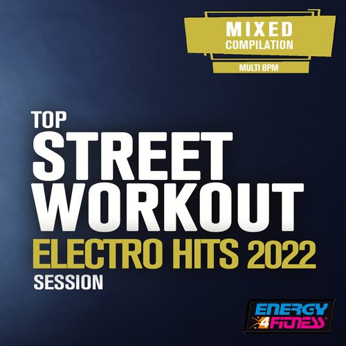 Top Street Workout Electro Hits 2022 Session (15 Tracks Non-Stop Mixed Compilation For Fitness & Workout 15 Tracks Non-Stop Mixed Compilation For Fitness & Workout)