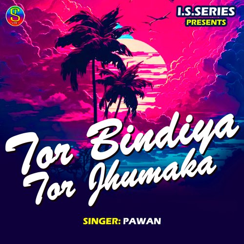 Tor Bindiya Tor Jhumaka