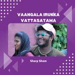 Vaangala Irukka Vattasatama