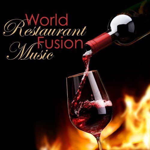 World Restaurant Fusion Music – Lounge & Chill Out Global Music, Guitar, Oriental & Asian Songs