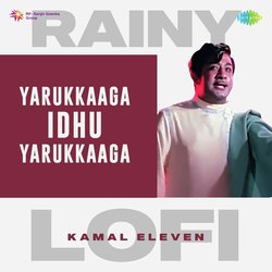 Yarukkaaga Idhu Yarukkaaga - Rainy Lofi-PxxcawdBcmE