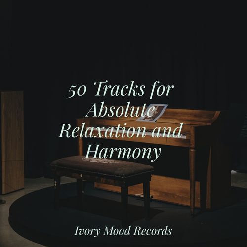 50 Tracks for Absolute Relaxation and Harmony