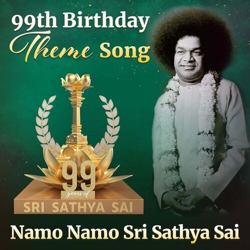 99th Birthday Theme Song - Namo Namo Sri Sathya Sai