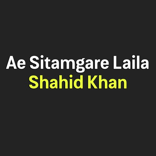 Ae Sitamgare Laila