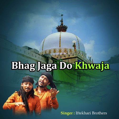 Bhag Jaga Do khwaja