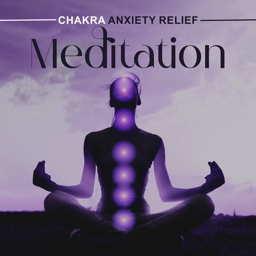 Chakra Anxiety Relief Meditation: Soothing Chakra Balancing_poster_image