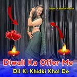 Diwali Ka Offer Me Dil Ki Khidki Khol De