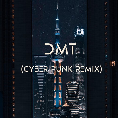 Dmt (Cyber Punk Remix) cover art