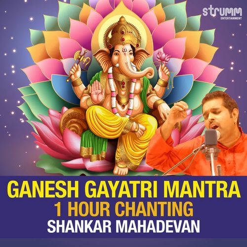 Ganesh Gayatri - One Hour Chanting by Shankar Mahadevan