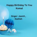 Happy Birthday To You Komal