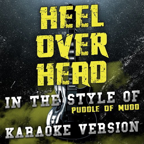 Heel over Head (In the Style of Puddle of Mudd) [Karaoke Version] - Single