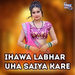 Ihawa Labhar Uha Saiya Kare