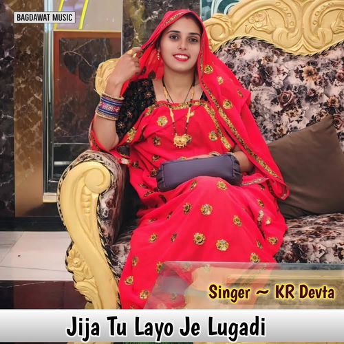 Jija Tu Layo Je Lugadi