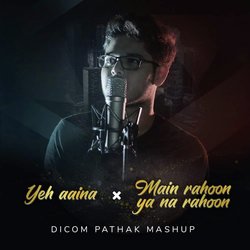 Mashup (Yeh Aina - Main Rahoon Ya Na Rahoon) (Cover Version)-QA0oRzoGdQI