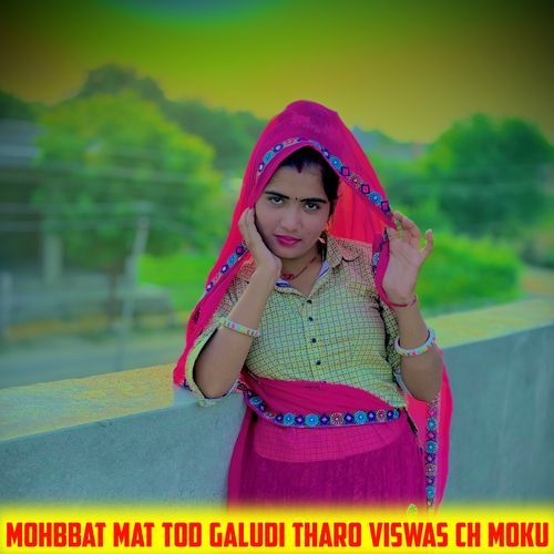 Mohbbat Mat Tod Galudi Tharo Viswas ch moku