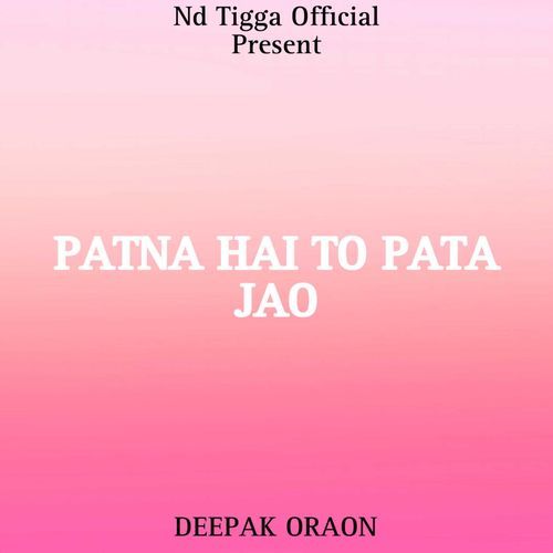 PATNA HAI TO PATA JAO (NAGPURI SONG)