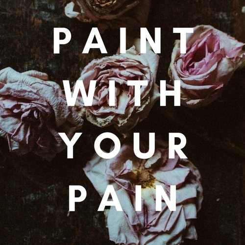 Paint with Your Pain cover art
