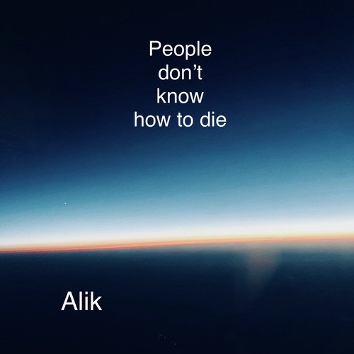 People Don’t Know How to Die