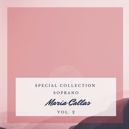 Special: Soprano - Maria Callas (Vol. 2)