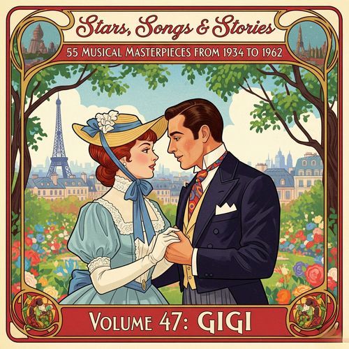 Stars, Songs & Stories - 55 Musical Masterpieces from 1934 to 1962 - Volume 47: Gigi